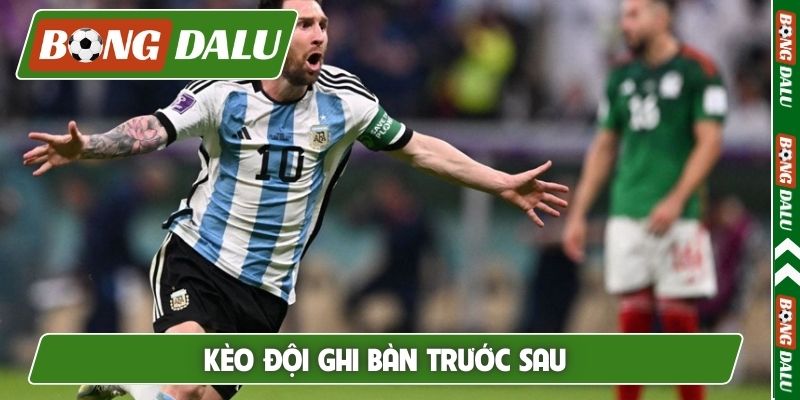 Kèo đội ghi bàn trước sau